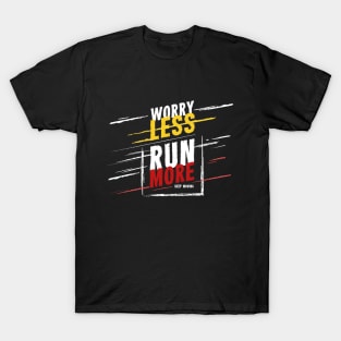 Worry less run more T-Shirt